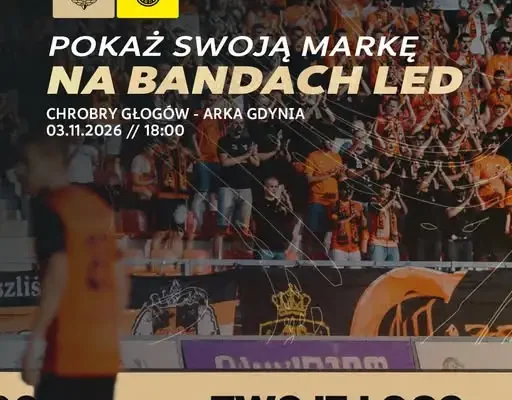 Reklama na bandach LED podczas meczu Chrobry Głogów – Arka Gdynia